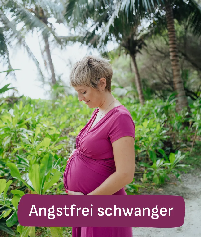 Angstfrei schwanger – dein Weg zur Traumgeburt